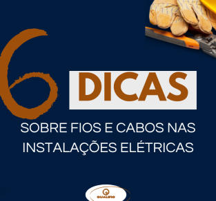 6 dicas sobre a utilização de fios e cabos em instalações elétricas